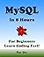 MYSQL in 8 Hours, For Begin...
