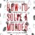 How to Solve a Murder: True Stories from a Life in Forensic Medicine