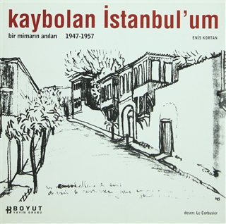 Kaybolan İstanbul’um: Bir Mimarın Anıları 1947-1957