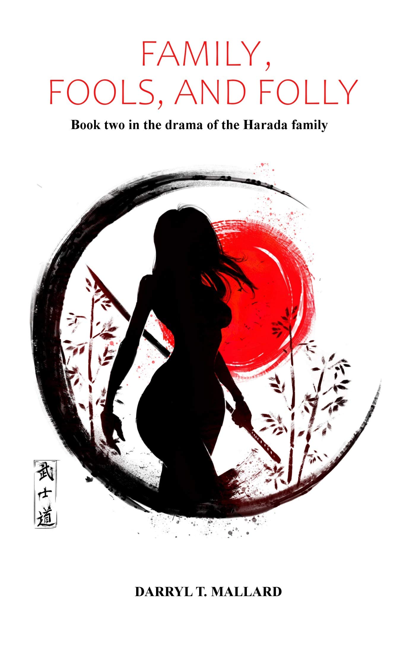 FAMILY, FOOLS, AND FOLLY: Book two in the drama of the Harada family (The Haradas 2)