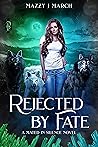 Rejected by Fate by Mazzy J. March