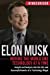 Elon Musk: Moving the World One Technology at a Time: Insight and Analysis into the Life and Accomplishments of a Technology Mogul (Billionaire Visionaries Book 2)