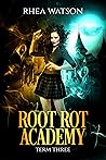 Book cover for Root Rot Academy: Term 3 (Root Rot Academy, #3)