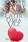 Latir Otra Vez (Spanish Edition) Latir Otra Vez (Spanish Edition)