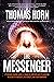 The Messenger: It’s Headed Towards Earth! It Cannot be Stopped! And it’s Carrying the Secret of America’s, the World’s, and your Tomorrow!