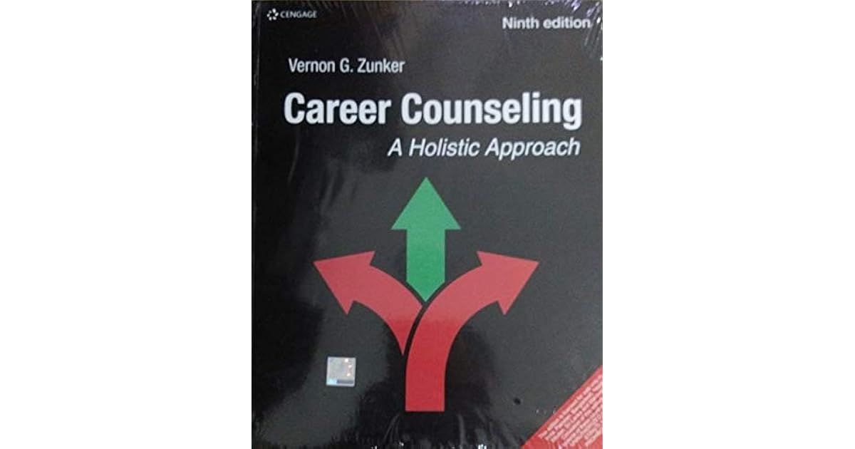 CAREER COUNSELING A HOLISTIC APPROACH, 9TH EDITION by Vernon G. Zunker
