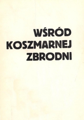 Wśród koszmarnej zbrodni. Notatki więźniów Sonderkommando