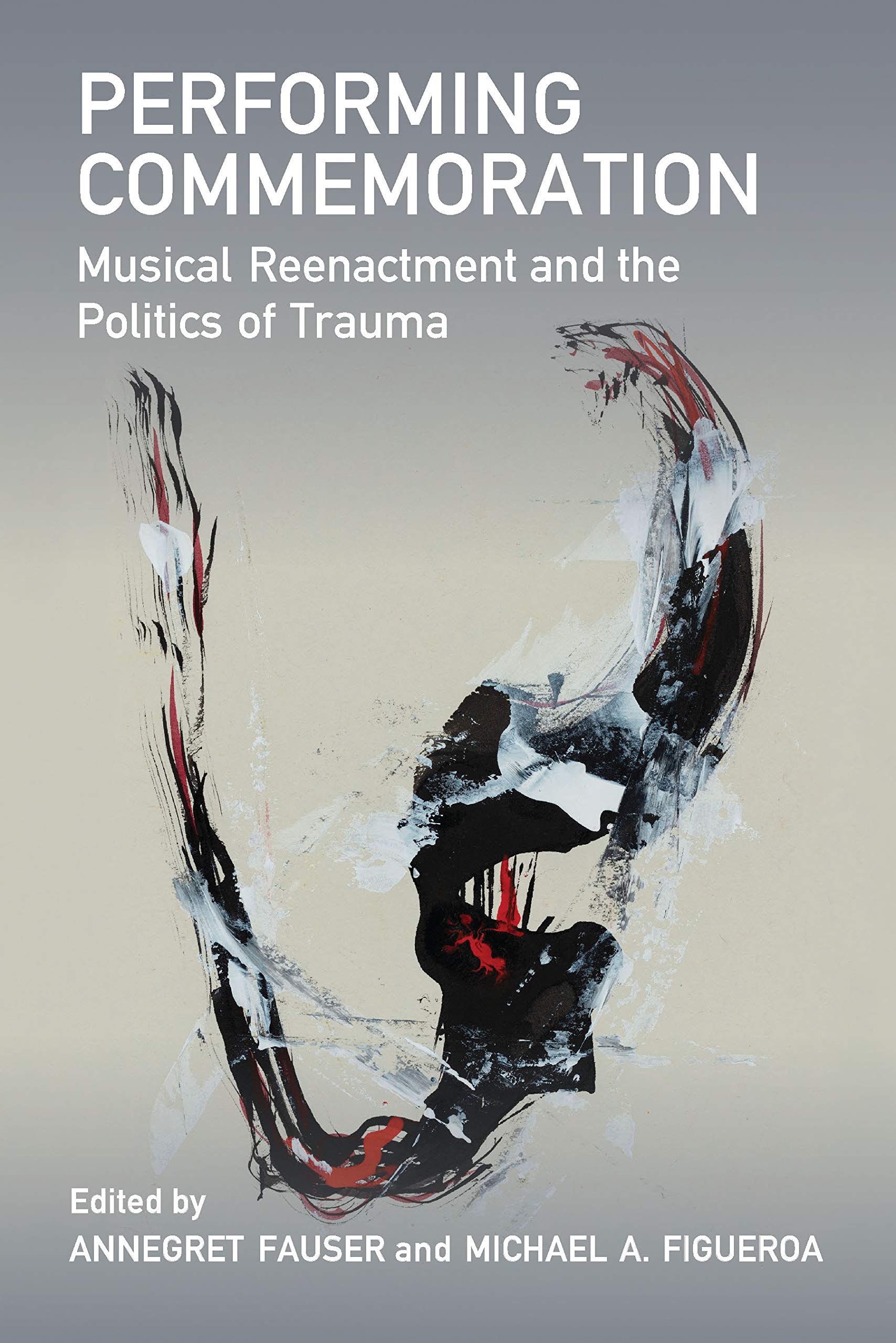 Performing Commemoration: Musical Reenactment and the Politics of Trauma (Music and Social Justice)