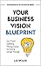 Your Business Vision Bluepr...