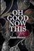 OH GOOD NOW THIS by Susan Merson
