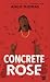 Concrete Rose (The Hate U Give, #0)