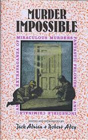 Murder Impossible: An Extravaganza of Miraculous Murders Fantastic Felonies & Incredible Criminals