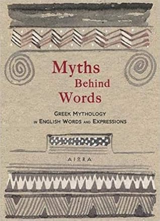Myths Behind Words: Greek Mythology in English Words and Expressions