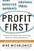 Profit First: Transform Your Business from a Cash-Eating Monster to a Money-Making Machine