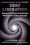 Deep Liberation by Langston Kahn Deep Liberation by Langston Kahn