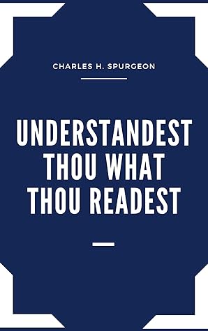 UNDERSTANDEST THOU WHAT THOU READEST