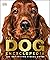 The Dog Encyclopedia: The Definitive Visual Guide (DK Pet Encyclopedias)