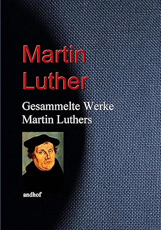 Gesammelte Werke Martin Luthers