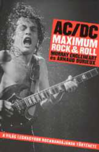 AC/DC: Maximum Rock  Roll: A ​világ legnagyobb rockbandájának története