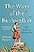 The Ways of the Bushwalker : On foot in Australia