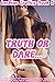 Truth or Dare: Lesbian Threesome, FFM Bisexual Menage, Exhibitionism, Voyeurism, Threeway Public, Sharing Husband, Bisexual Swingers, Girl on Girl, Mature ... Story For Women (Lesbian Erotica Book 5)