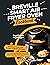 The Complete Air Fryer Cookbook for Beginners: 800 Quick ,Easy and Budget Friendly Recipes for Cooking Healthy Food and Enjoying Your Family’s Favorite Meals Every Day