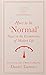 How to be 'Normal' - Notes on the Eccentricities of Modern Life (Little Ways to live a Big Life)