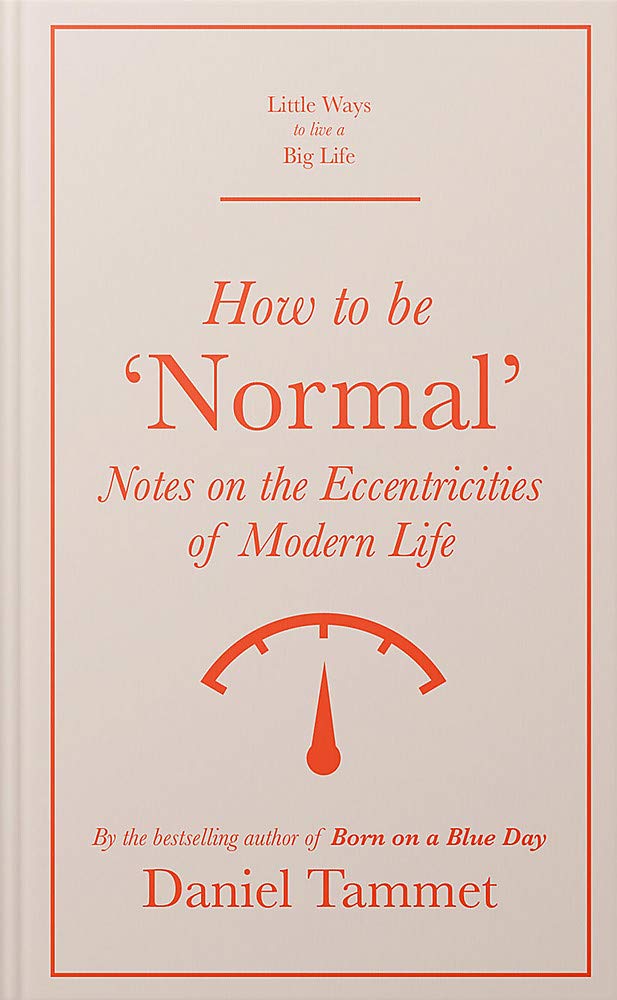 How to be 'Normal' - Notes on the Eccentricities of Modern Life