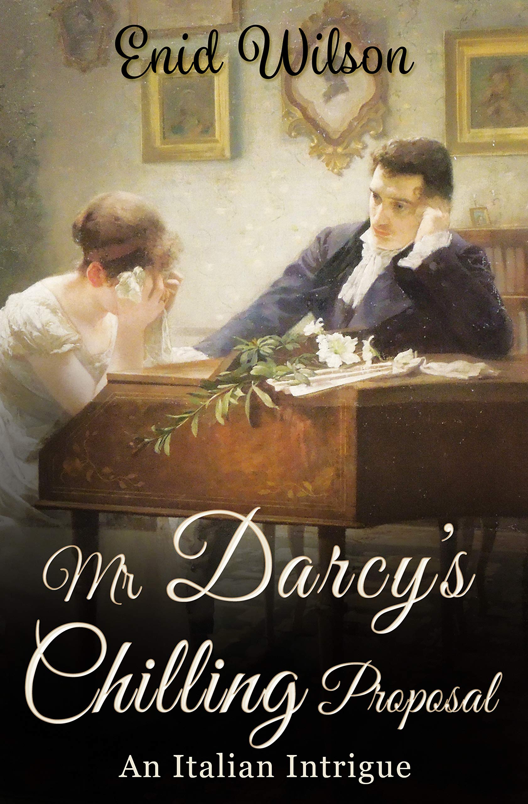 Mr Darcy's Chilling Proposal: An Italian Intrigue (Kindle Edition)