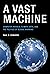 A Vast Machine: Computer Models, Climate Data, and the Politics of Global Warming (Infrastructures)