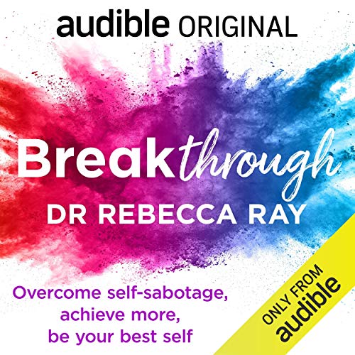 Breakthrough: Overcome Self-Sabotage, Achieve More, Be Your Best Self (Audiobook)
