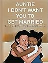 Auntie, I Don't Want You To Get Married by Clarence Coggins