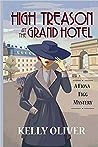 High Treason at the Grand Hotel by Kelly  Oliver