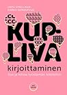Kupliva kirjoittaminen — Iloa ja tehoa työelämän teksteihin by Urpu Strellman