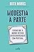Modéstia à Parte: Coisas Que o Mundo Inteiro Deveria Aprender Com Portugal (Portuguese Edition)