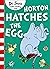 Horton Hatches the Egg by Dr. Seuss Horton Hatches the Egg by Dr. Seuss