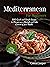 Mediterranean Diet Cookbook for Beginners 2022 by Caren Cooper