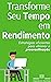Transforme Seu Tempo em Ren...