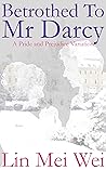 Betrothed to Mr Darcy by Lin Mei Wei
