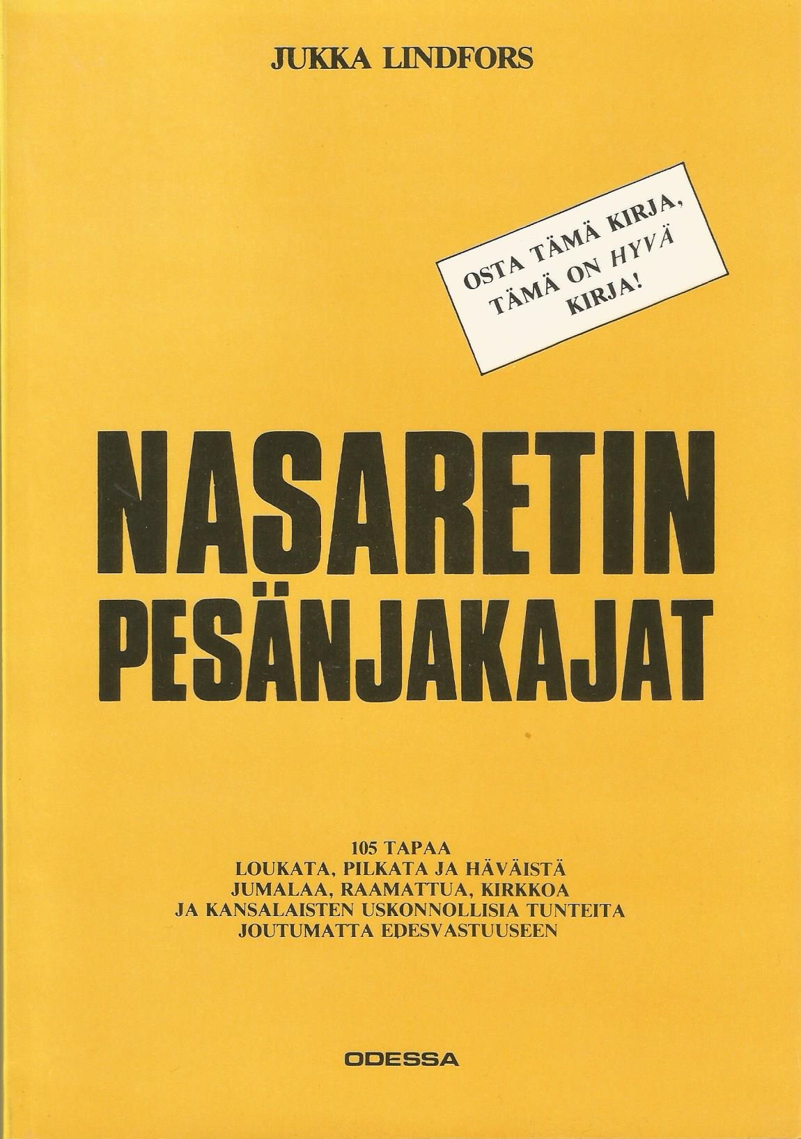 Nasaretin pesänjakajat: 105 tapaa loukata, pilkata ja häväistä jumalaa, Raamattua, kirkkoa ja kansalaisten uskonnollisia tunteita joutumatta edesvastuuseen