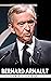 BERNARD ARNAULT : THE BIOGR...
