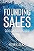 Founding Sales: The Early Stage Go-to-Market Handbook