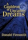 A Cauldron of Uncanny Dreams