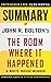Summary of The Room Where It Happened: A White House Memoir