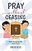 Pray without Ceasing: Bible...