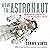 How to Astronaut: An Insider's Guide to Leaving Planet Earth