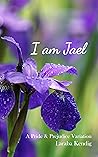 Book cover for I am Jael: Expanded Edition: A Pride and Prejudice Variation