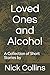 Loved Ones and Alcohol: A C...