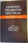 Learning Disabilities Spectrum: ADD, ADHD, and LD