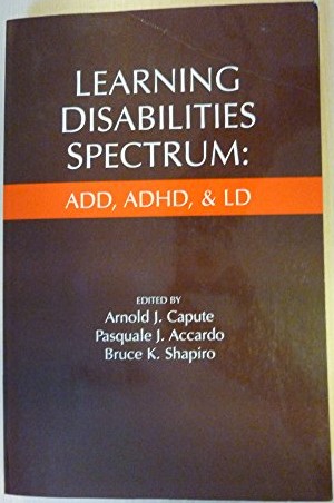 Learning Disabilities Spectrum: ADD, ADHD, and LD